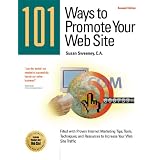 101 Ways to Promote Your Web Site: Filled With Proven Internet Marketing Tips, Tools, Techniques, and Resources to Increase Your Web Site Traffic