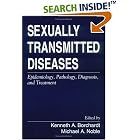 Sexually Transmitted Diseases: Epidemiology, Pathology, Diagnosis and Treatment by Kenneth A. Borchardt and Michael A. Noble