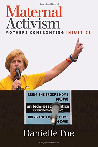 Maternal Activism: Mothers Confronting Injustice (SUNY Series, Praxis: Theory in Action)