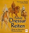 Perfekt Dressur Reiten. Wege zur klassischen Pferdeausbildung