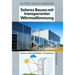 Solares Bauen mit transparenter W�rmed�mmung. Systeme, Wirtschaftlichkeit, Perspektiven