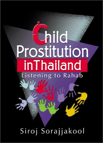 Child Prostitution in Thailand: Listening to Rahab prostitution in thailand. Child Prostitution in Thailand: Listening to Rahab