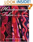 Handpainting Fabric: Easy, Elegant Techniques