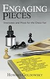 Engaging Pieces: Interviews and Prose for the Chess Fan