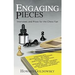 Engaging Pieces: Interviews and Prose for the Chess Fan