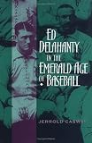 Ed Delahanty in the Emerald Age of Baseball