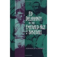 Ed Delahanty in the Emerald Age of Baseball