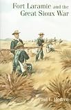 Fort Laramie and the Great Sioux War