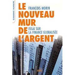 Le nouveau mur de l'argent : Essai sur la finance globalis�e