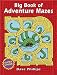 Big Book of Adventure Mazes (Entertain with Mind-Boggling Puzzles Big Books for Hours of)