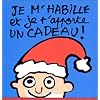 Je m'habille et je t'apporte un cadeau !
