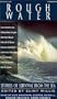 Rough Water: Stories of Survival from the Sea (The Adrenaline Series) (v. 1)