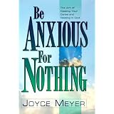 Be Anxious for Nothingby Joyce Meyer