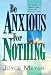 Be Anxious for Nothing