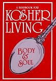 Body and Soul: A Handbook for Kosher Living (Kosher Living Classics)