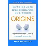 origins how the nine months before birth shape the rest of our lives