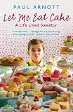 Cover of Let Me Eat Cake by Paul Arnott 0340923989