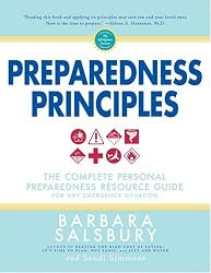 Preparedness Principles: The Complete Personal Preparedness Resource Guide for Any Emergency Situation