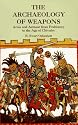 The Archaeology of Weapons: Arms and Armour from Prehistory to the Age of Chivalry