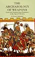 The Archaeology of Weapons: Arms and Armour from Prehistory to the Age of Chivalry