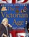 The Victorian Age 1837-1914 (British History) (British History)