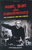 Books : Mad, Bad and Dangerous?: The Scientist and the Cinema
