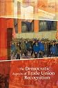 The democratic aspects of trade union recognition