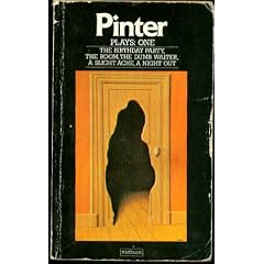 Pinter Plays : One : "Birthday Party", "The Room", "The Dumb Waiter", " A Slight Ache", "The Hothouse", "A Night Out", etc: v. 1