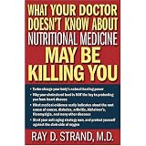 What Your Doctor Doesn't Know About Nutritional Medicine May Be Killing You