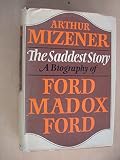The saddest story : a biography of Ford Madox Ford