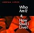 Who Am I? and How Shall I Live?