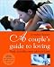 A Couple's Guide to Loving: Frank, Accessible, Expert Advice for Lovers (Stanway, Andrew) by Andrew Stanway ISBN 078671042X