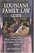 Louisiana Family Law Guide: A Client's Guide to Divorce, Custody, Child Support, Spousal Support, Community Property and More