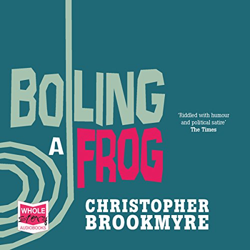 Boiling a Frog, by Christopher Brookmyre