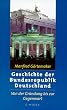 Geschichte der Bundesrepublik Deutschland: Von der Gr�ndung bis zur Gegenwart