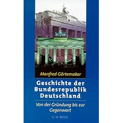 Geschichte der Bundesrepublik Deutschland: Von der Gr�ndung bis zur Gegenwart