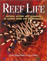 Reef Life: Natural History and Behaviors of Marine Fishes and Invertebrates