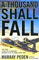 A Thousand Shall Fall: The True Story of a Canadian Bomber Pilot in World War Two