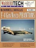 McDonnell Douglas F-4 Gun Nosed Phantoms - Warbird Tech Vol. 8