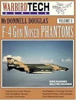 McDonnell Douglas F-4 Gun Nosed Phantoms - WarbirdTech Volume 8 (WarbirdTech)