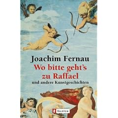 Wo bitte geht's zu Raffael: und andere Kunstgeschichten