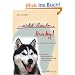...nicht heulen, Husky! Ein Selbsterfahrungsbuch. Der fesselnde Tatsachenbericht einer Auswanderung nach Kanada