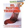Oil Painting Techniques: Learn How to Master Oil Painting Working Techniques to Create Your Own Successful Paintings (Artist's Painting Library)