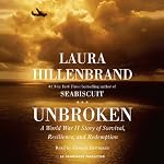 Unbroken: A World War II Story of Survival, Resilience, and Redemption | Laura Hillenbrand