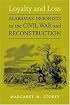 Loyalty And Loss: Alabama's Unionists In The Civil War And Reconstruction (Conflicting Worlds: New Dimensions of the American Civil War)