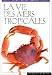 Book La vie des mers tropicales (Guides nature Periplus)