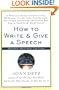 How to Write and Give a Speech, Second Revised Edition: A Practical Guide For Executives, PR People, the Military, Fund-Raisers, Politicians, Educators, and Anyone Who Has to Make Every Word Count