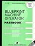 Blueprint Machine Operator (Career Examination Series/C-1136)