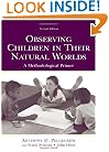 Observing Children in Their Natural Worlds: A Methodological Primer, Second Edition
