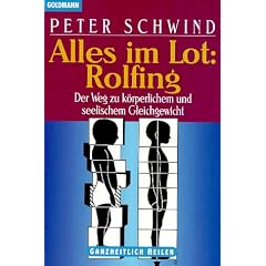 Alles im Lot: Rolfing. Der Weg zu k�rperlichem und seelischem Gleichgewicht.